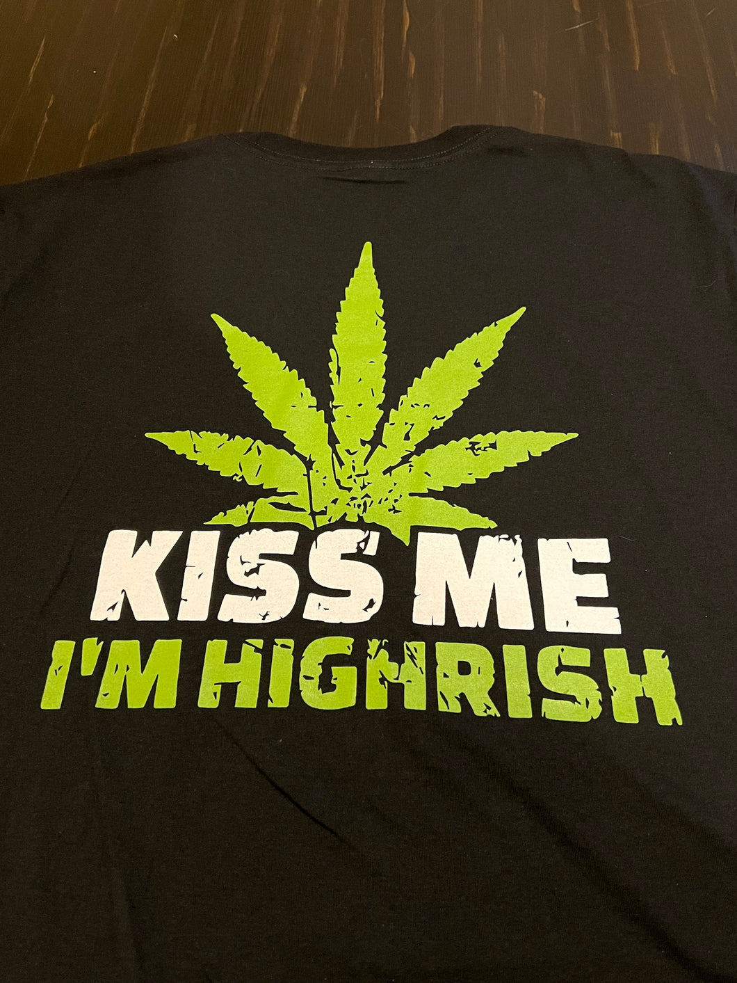Kiss Me I’m HIGHRISH T-Shirt